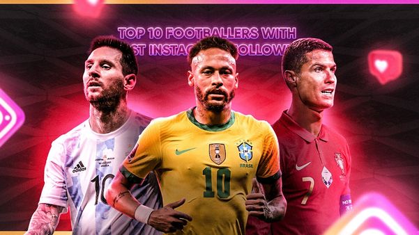 Sportmob Top 10 Footballers With The Most Instagram Followers In 21